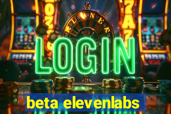 beta elevenlabs